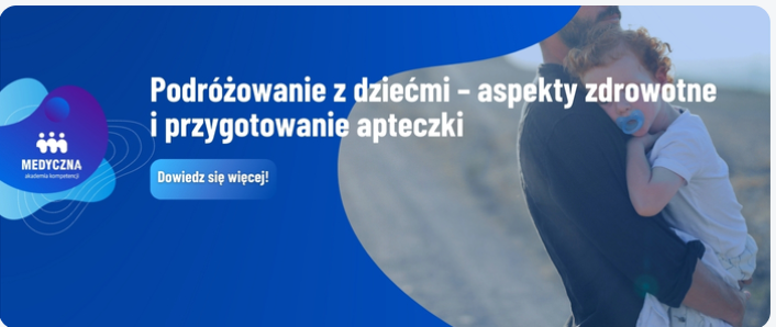 Podróżowanie z dziećmi – aspekty zdrowotne i przygotowanie apteczki